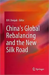 China`s Global Rebalancing and the New Silk Road