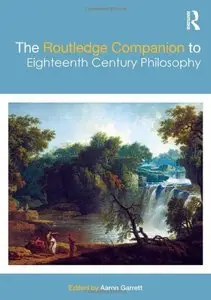 The Routledge Companion to Eighteenth Century Philosophy (repost)
