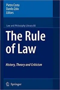 The Rule of Law History, Theory and Criticism