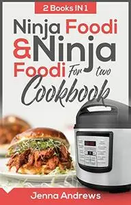 Ninja Foodi Cookbook AND Ninja Foodi for Two Cookbook: 2 Books IN 1!