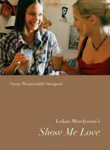 Lukas Moodysson's Show Me Love (Nordic Film Classics)
