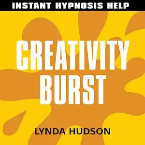 «Instant Hypnosis Help: Creativity Burst» by Lynda Hudson