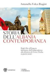 Antonello Folco Biagini - Storia dell'Albania contemporanea