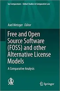 Free and Open Source Software (FOSS) and other Alternative License Models: A Comparative Analysis