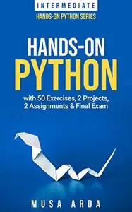 Hands-On Python with 50 Exercises, 2 Projects, 2 Assignments & Final Exam