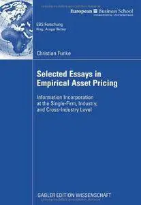 Selected Essays in Empirical Asset Pricing: Information Incorporation at the Single-Firm, Industry and Cross-Industry Level