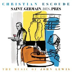 Christian Escoude - Saint-Germain des Pres, The Music Of John Lewis (2013)