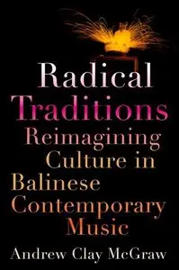 Radical Traditions: Reimagining Culture in Balinese Contemporary Music  (repost)