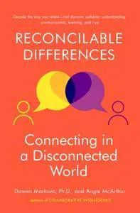 Reconcilable Differences: Connecting in a Disconnected World