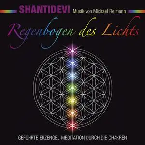 «Regenbogen des Lichts. Geführte Erzengel-Meditation durch die Chakren» by Shantidevi