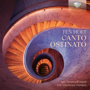 Aart Bergwerff & Eric Vloeimans - Ten Holt: Canto Ostinato Arranged for Organ and Trumpet (DeLuxe) (2024)