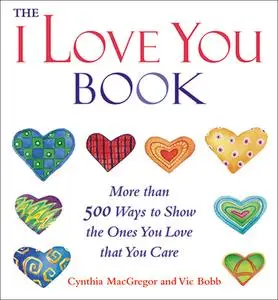 «The I Love You Book» by Cynthia MacGregor, Vic Bobb