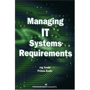  Jag Sodhi, Managing It Systems Requirements (Repost) 