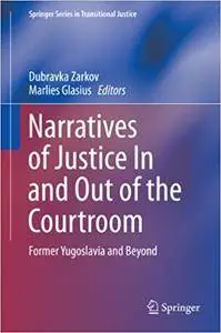 Narratives of Justice In and Out of the Courtroom: Former Yugoslavia and Beyond (Repost)