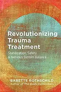 Revolutionizing Trauma Treatment: Stabilization, Safety, & Nervous System Balance