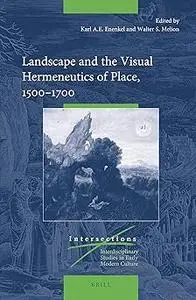 Landscape and the Visual Hermeneutics of Place, 15001700