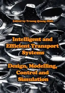 "Intelligent and Efficient Transport Systems: Design, Modelling, Control and Simulation" ed. by Truong Quang Dinh