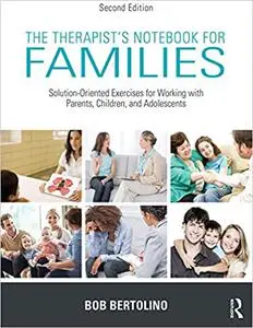 The Therapist's Notebook for Families: Solution-Oriented Exercises for Working With Parents, Children, and Adolescents