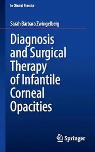 Diagnosis and Surgical Therapy of Infantile Corneal Opacities