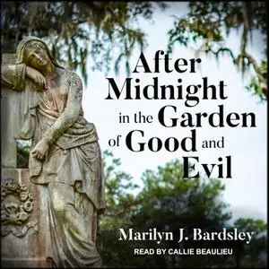 «After Midnight in the Garden of Good and Evil» by Marilyn J. Bardsley