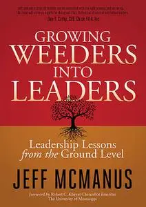 «Growing Weeders Into Leaders» by Jeff McManus