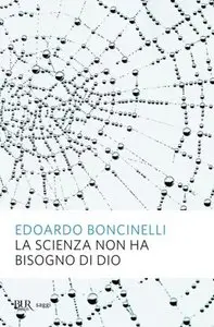 La Scienza Non Ha Bisogno Di Dio di Edoardo Boncinelli