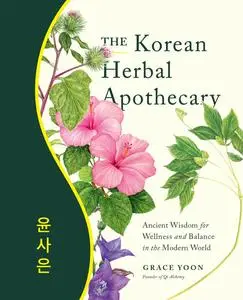 The Korean Herbal Apothecary: Ancient Wisdom for Wellness and Balance in the Modern World