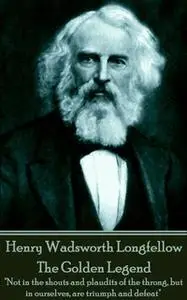 «The Golden Legend» by Henry Wadsworth Longfellow