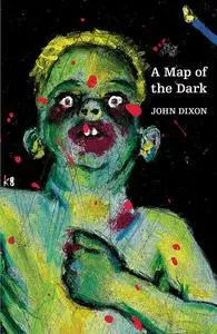 «A Map of the Dark» by John Dixon