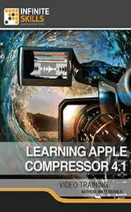 InfiniteSkills - Learning Apple Compressor 4.1