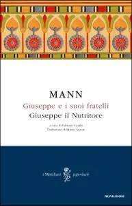 Thomas Mann - Giuseppe e i suoi fratelli Vol 4. Giuseppe il Nutritore