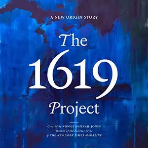 The 1619 Project: A New Origin Story [Audiobook]