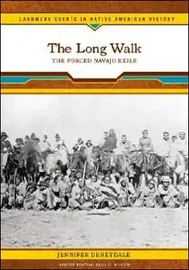 The Long Walk: The Forced Navajo Exile (Landmark Events in Native American History)