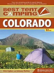 Best Tent Camping: Colorado: Your Car-Camping Guide to Scenic Beauty, the Sounds of Nature, and an Escape... (repost)