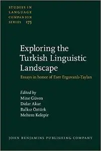 Exploring the Turkish Linguistic Landscape: Essays in honor of Eser Erguvanlı-Taylan (Repost)