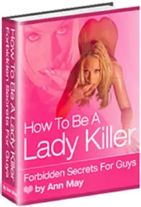 How To Be A Lady Killer - Forbidden Secrets For Guys