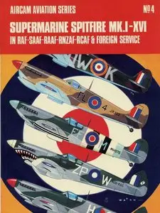 Supermarine Spitfire Mk.I-XVI in R.A.F., S.A.A.F., R.A.A.F., R.N.Z.A.F., R.C.A.F. and Foreign Service