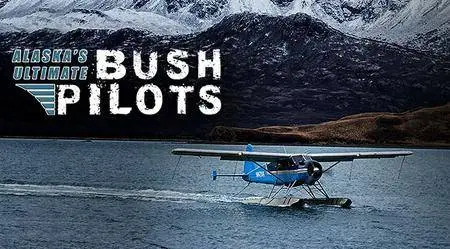 Alaska's Ultimate Bush Pilots (2016)