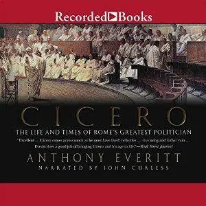 Cicero: The Life and Times of Rome's Greatest Politician [repost]