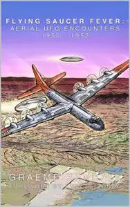 Flying Saucer Fever: Airborne UFO Encounters, 1950-1952