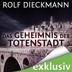 Rolf Dieckmann - Das Geheimnis der Totenstadt