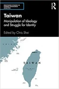 Taiwan: Manipulation of Ideology and Struggle for Identity