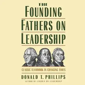 The Founding Fathers on Leadership: Classic Teamwork in Changing Times [Audiobook]