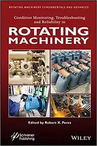 Condition Monitoring, Troubleshooting and Reliability in Rotating Machinery