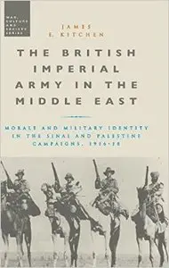 The British Imperial Army in the Middle East: Morale and Military Identity in the Sinai and Palestine Campaigns