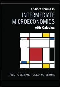 A Short Course in Intermediate Microeconomics with Calculus