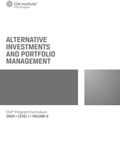 CFA 2020: Level I, Volume 6, Alternative Investments and Portfolio Managment