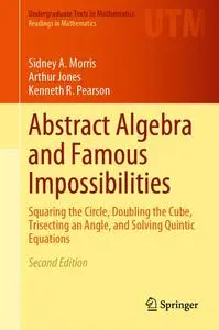 Abstract Algebra and Famous Impossibilities: Squaring the Circle, Doubling the Cube, Trisecting an Angle