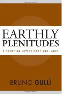 Earthly Plenitudes: A Study on Sovereignty and Labor (repost)