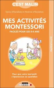 Noémie d'Esclaibes, Sylvie d'Esclaibes, "Mes activités Montessori faciles pour les 0-4 ans"